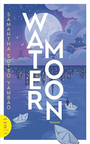 Water Moon: Roman - Eine herzzerreißende Liebesgeschichte, wärmend wie eine Tasse Jasmintee