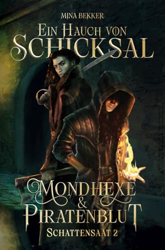 Ein Hauch von Schicksal - Mondhexe & Piratenblut⎥Epische Dark Fantasy⎥Magie, Piraten und eine non-toxic Liebesgeschichte: Schattensaat 2