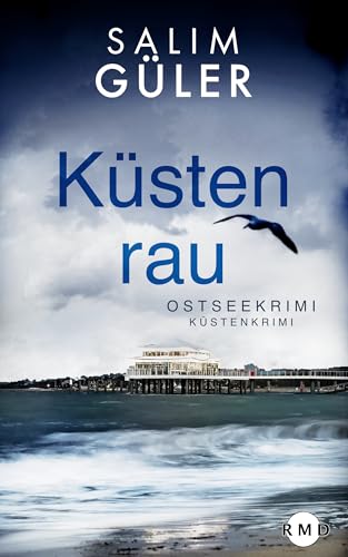Küstenrau: Ostseekrimi - Küstenkrimi (Lena und Mads Johannsen ermitteln 22)