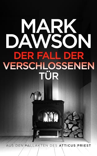 Der Fall der Verschlossenen Tür (Aus den Fallakten des Atticus Priest 2)
