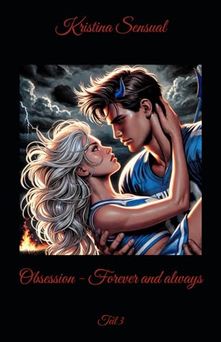 Obsession - Forever and always: Teil 3 (Obsession - I can't live without you, Band 3)
