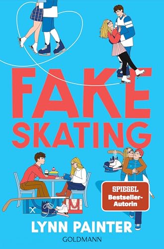 Fake Skating: Nach »Better than the Movies« die neue unwiderstehliche YA-Romance der SPIEGEL-Bestsellerautorin