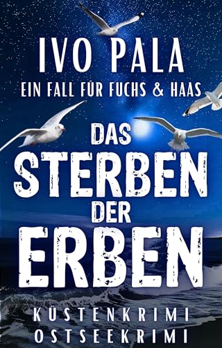 Ein Fall für Fuchs & Haas: Das Sterben der Erben - Küstenkrimi - Ostseekrimi