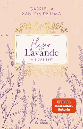 Fleur de Lavande (Band 1) - Wie du liebst: Eine Welt aus exklusiven Orten und edlen Düften - Schriftstellerin x Sportler in dieser Best Friend's Brother Romance