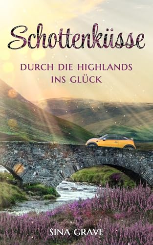 Schottenküsse - Durch die Highlands ins Glück