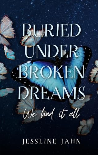 Buried under broken dreams: We had it all