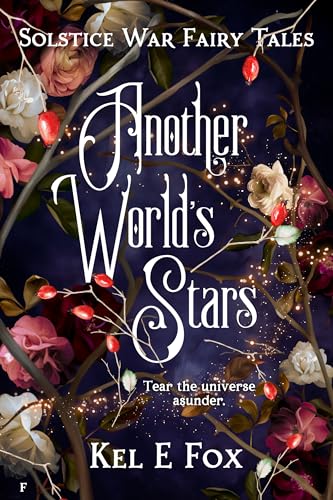 Another World's Stars: A queer Sleeping Beauty retelling (Solstice War Fairy Tales Book 1)