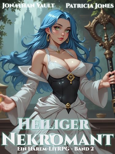 Heiliger Nekromant - Band 2: Ein Harem-LitRPG