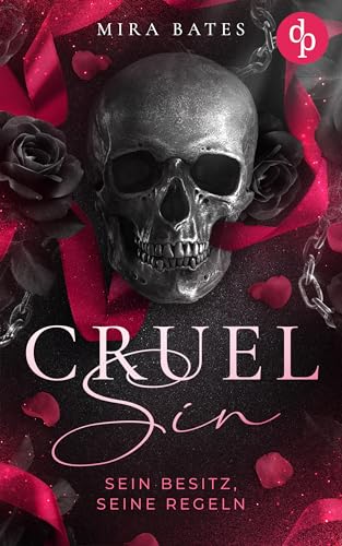 Cruel Sin – Sein Besitz, seine Regeln | Enemies to Lovers Dark Mafia Romance: Sein Kodex verlangt meinen Tod, doch seine Augen versprechen etwas anderes …
