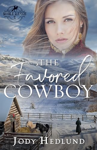 The Favored Cowboy: A Sweet Western Historical Romance (Noble Ranch Book 2)