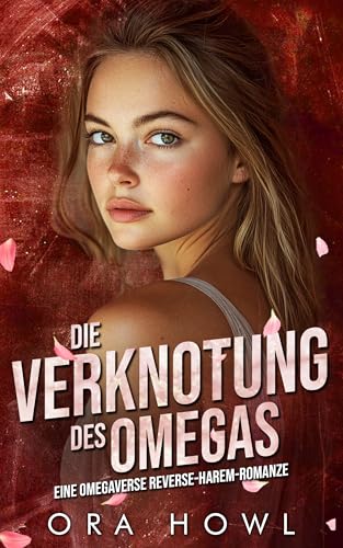 Die Verknotung des Omegas: Eine Omegaverse Reverse-Harem-Romanze (wilde Alphaköniginnen 3)