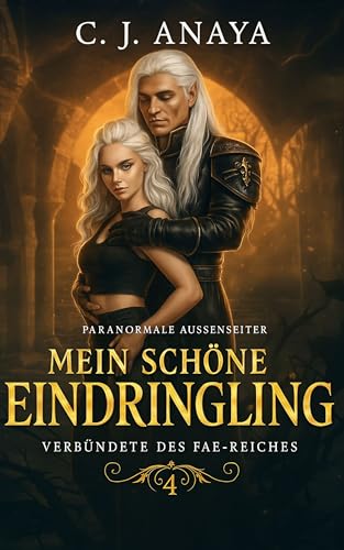 Mein schöne Eindringling: Verbündete des Fae-Reiches (Paranormale Außenseiter 4)