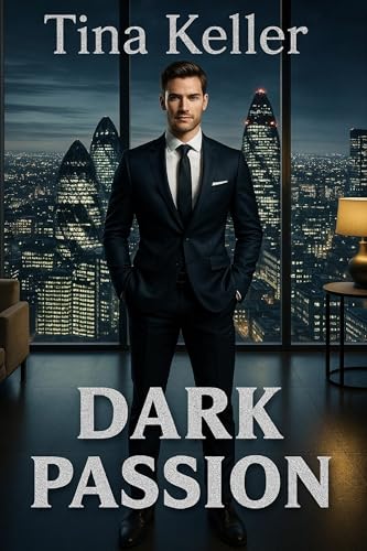 Dark Passion - Gefährliche Verführung: Sinnlicher Liebesroman / Enemies to Lovers / Boss Romance / Office Romance