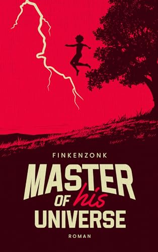Master of his Universe: Ein 80er-Jahre-Roman über Freundschaft, Liebe und dunkle Familiengeheimnisse