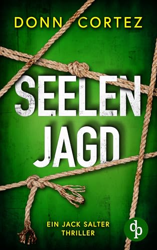 Seelenjagd: Ein fesselnder Thriller um einen brutalen Serienmörder (Ein Jack Salter Thriller 2)