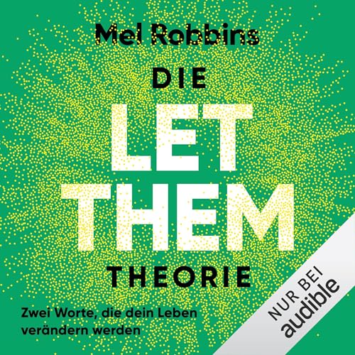Die LET THEM Theorie: Zwei Worte, die dein Leben verändern werden: Das Buch, das Millionen von Menschen geholfen hat