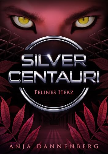 Silver Centauri (Felines Herz, Band 2): dystopische YA Liebesgeschichte