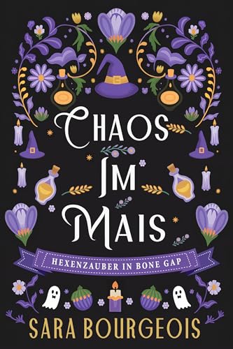 Chaos im Mais: Paranormaler Cozy-Mystery-Roman (Hexenzauber in Bone Gap 1)