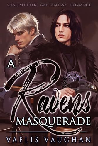 A Raven's Masquerade: Gay Fantasy Shapeshifter Romance (Schwule Gestaltwandler-Reihe von Vaelis Vaughan)
