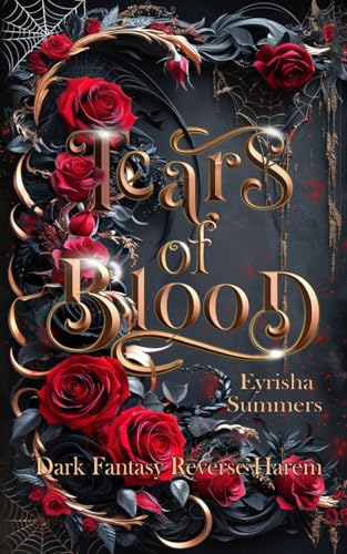 Tears of Blood: Dark Fantasy Reverse Harem (Tears - Reihe Teil 1, Band 1)