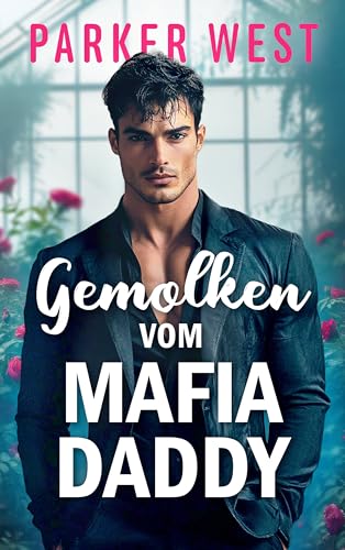 Gemolken vom Mafia Daddy: Eine Spicy Dark Romance (Daddys Milch Farm)