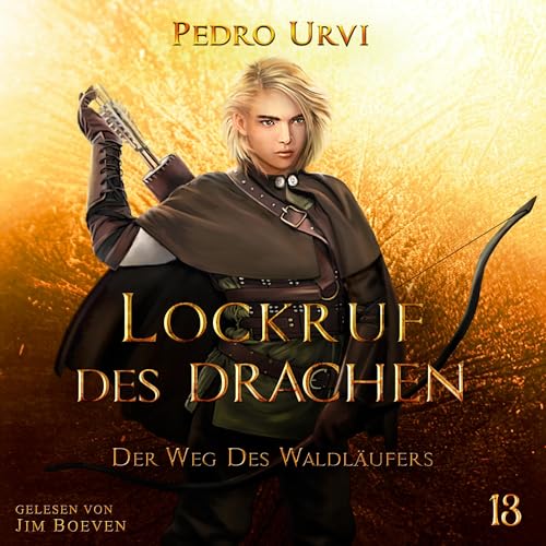 Lockruf des Drachen: Der Weg des Waldläufers, Buch 13