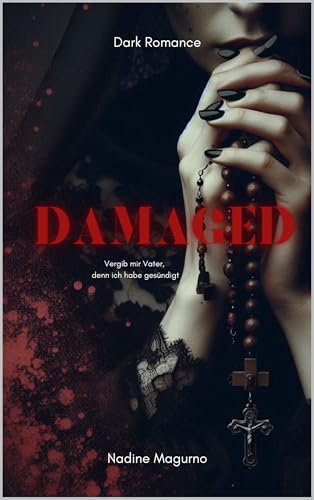 DAMAGED: Vergib mir Vater, denn ich habe gesündigt