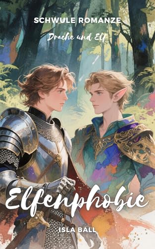 Schwule Romanze: Elfenphobie - Drache und Elf (Fantasy-Schwulenroman)
