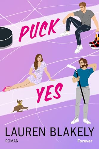 Puck Yes: Roman | Die neue spicy Fake-Marriage-Hockey-Romance von Bestsellerautorin Lauren Blakely (Hockey Romance 2)
