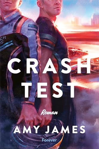 Crash Test: Roman | Eine mitreißende und dramatische queere Romance über Verlust, Selbstfindung, Mut - und die Formel 1