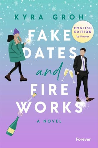 Fake Dates and Fireworks: English Edition: Roman | With gorgeous sprayed edges in the first edition