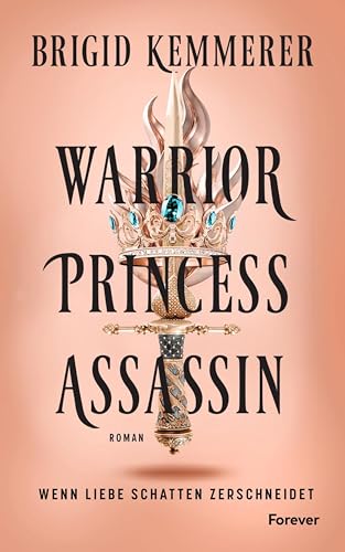 Warrior Princess Assassin: Roman | Der Auftakt der Romantasy-Sensation (The Assassin and the Princess 1)