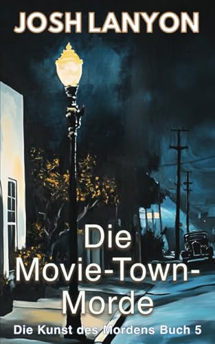 Die Movie-Town-Morde (Die Kunst des Mordens, Band 5)