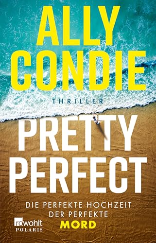 Pretty Perfect: Die perfekte Hochzeit. Der perfekte Mord. | «Das perfekte Sommerbuch!» Reese Witherspoon