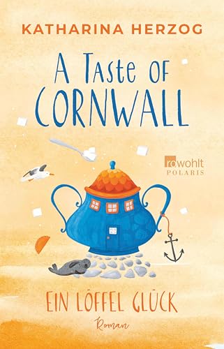 A Taste of Cornwall: Ein Löffel Glück (Die Cornwall-Reihe 2)