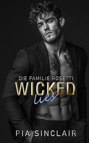 Wicked Lies: Eine Mafia-Romanze mit erzwungener Ehe (Die Familie Rosetti, Band 1)