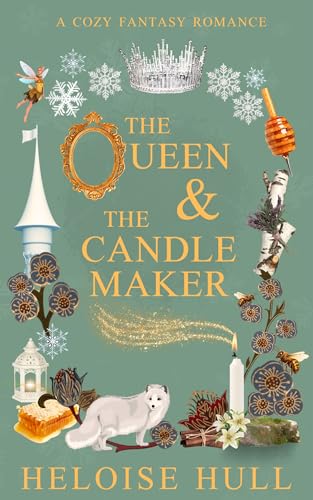 The Queen and the Candle Maker : A Cozy Fantasy Romance (Honeywood Haven Book 1)