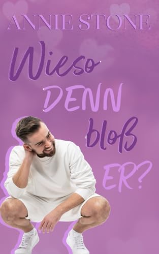 Wieso denn bloß er? (Sweetwater Love, Band 5)