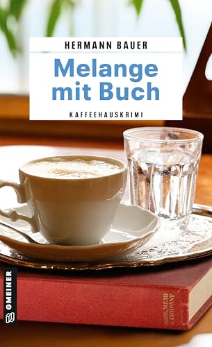 Melange mit Buch: Kaffeehauskrimi (Chefober Leopold W. Hofer 18)