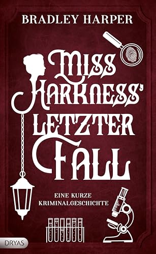Miss Harkness' letzer Fall: Eine kurze Kriminalgeschichte (Ein viktorianischer Krimi mit Margaret Harkness 2)