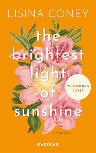 The Brightest Light of Sunshine (Brightest Light 1): Roman | Ballettlehrerin trifft auf Tattookünstler: Slow Burn New Adult-Romance (Grace & Cal)