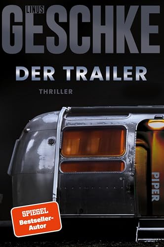 Der Trailer (Donkerbloem 1): Thriller | Dunkel, spannend und meisterhaft konstruiert – der packende Auftakt der neuen Thriller-Trilogie von SPIEGEL-Bestsellerautor Linus Geschke