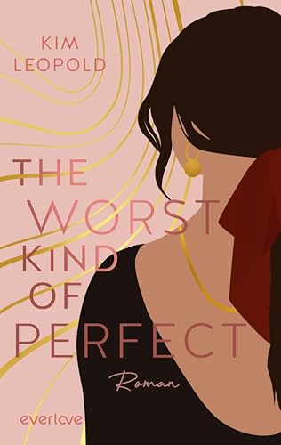 The Worst Kind of Perfect (Dreams in Rome 1): Roman | Romantische New Adult-Romance mit starken Protagonistinnen, die für sich und die große Liebe einstehen! (Gabriella & Lio)