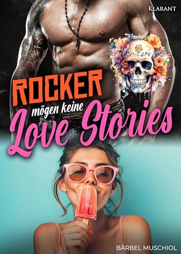 Rocker mögen keine Love Stories. Rockerroman (Death Bones Motorcycle Club 5)