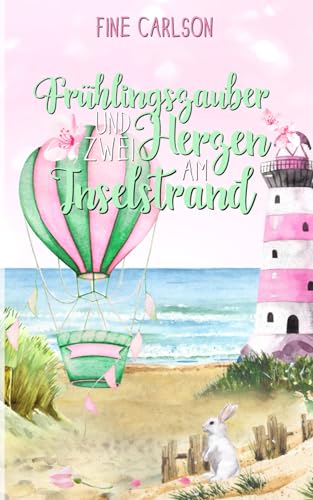 Frühlingszauber und zwei Herzen am Inselstrand (Seeglück Ostseeromane, Band 4)