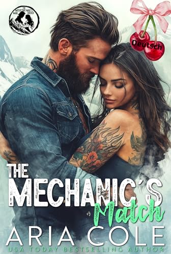 Der Partner des Mechanikers: Eine Mitbewohnerin aus der Hölle, die Tochter des Chefs, eine Romanze mit einer Katalogbraut (The Mountain Man's Mail-Order Bride - Deutsch 3)