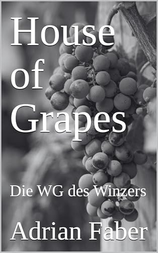 House of Grapes: Die WG des Winzers