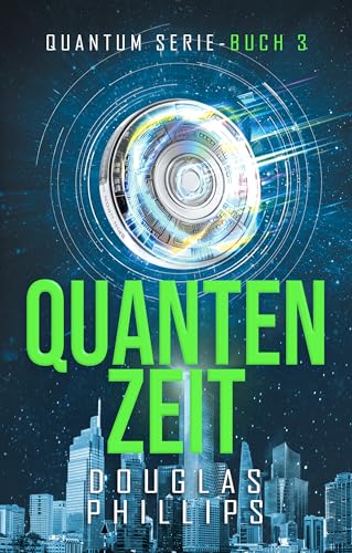 Quanten Zeit: Hard Science Fiction (Quantum 3)