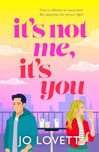 It's Not Me, It's You: Sparks fly in this BRAND NEW laugh-out-loud, enemies-to-lovers rom-com from Jo Lovett for 2026