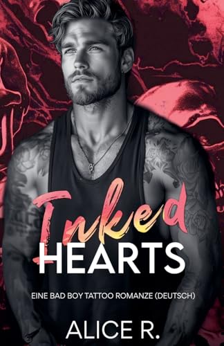Inked Hearts: Eine Bad Boy Tattoo Romanze (Deutsch) (The Inked Series (Deutsch), Band 1)